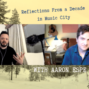 49 | Reflections From a Decade in Music City (with Aaron Espe)